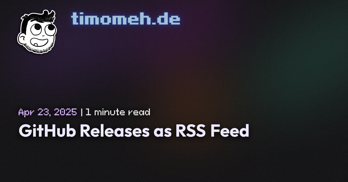 GitHub Releases as RSS Feed | timomeh.de
